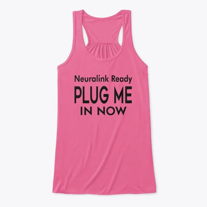 Neuralink Ready PLUG ME IN NOW